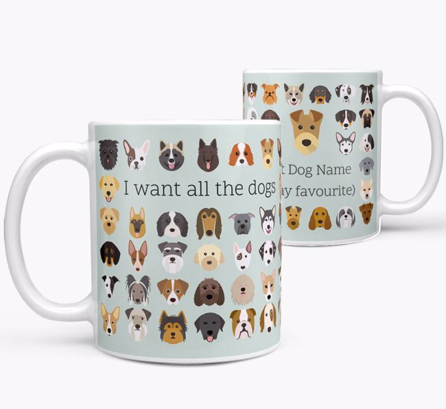 'I Want All the Dogs' - Personalised {breedFullName} Mug